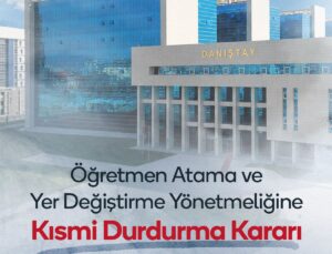 Danıştay’dan Öğretmen Atama Yönetmeliğine Kısmi Yürütmeyi Durdurma Kararı
