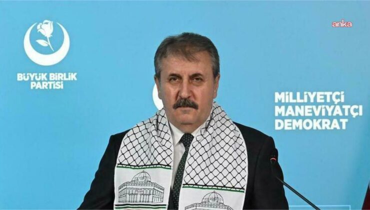 BBP lideri Destici’den Netanyahu’ya sert tepki: Hayalleri bizi ilgilendirmiyor