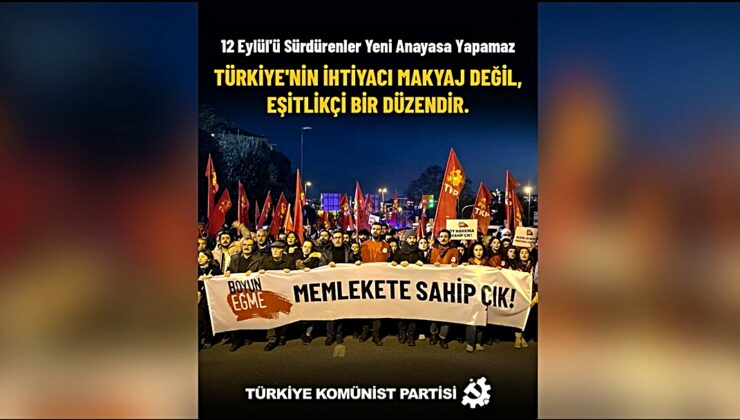 12 Eylül 1980 askeri darbesinin 46’ncı yılı… TKP: 12 Eylül’ü sürdürenler yeni anayasa yapamaz
