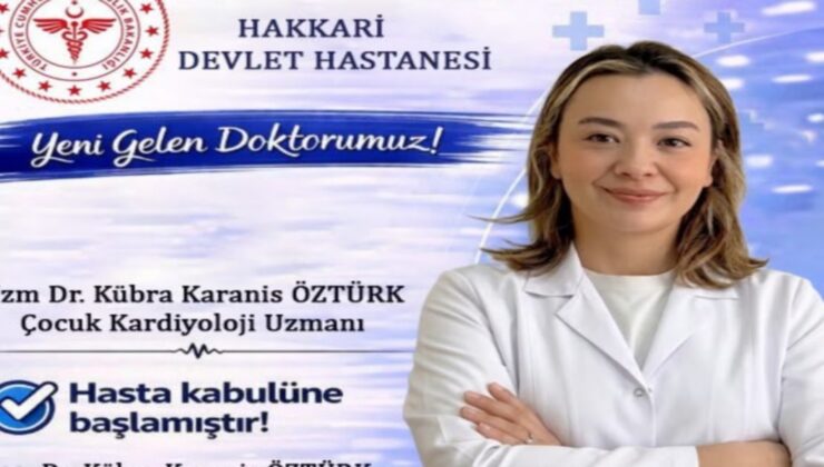 Uzm. Dr. Kübra Karanis Öztürk, Hakkari Devlet Hastanesi’nde hasta kabulüne başladı