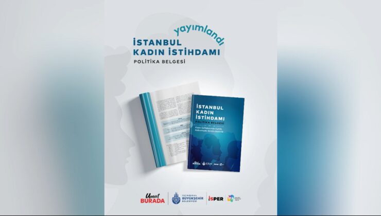 İstanbul Kadın İstihdamı Politika Belgesi, İSPER ve İPA iş birliğiyle yayımlandı