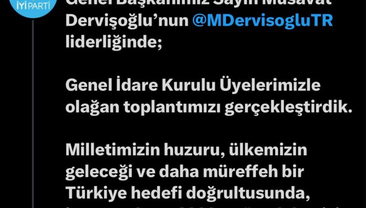 İYİ Parti Genel İdare Kurulu, Dervişoğlu liderliğinde olağan toplantı için toplandı